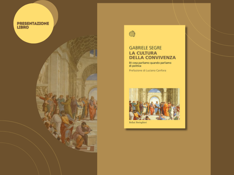 G. Segre, La cultura della Convivenza. Di cosa parliamo quando parliamo di politica – presentazione del libro