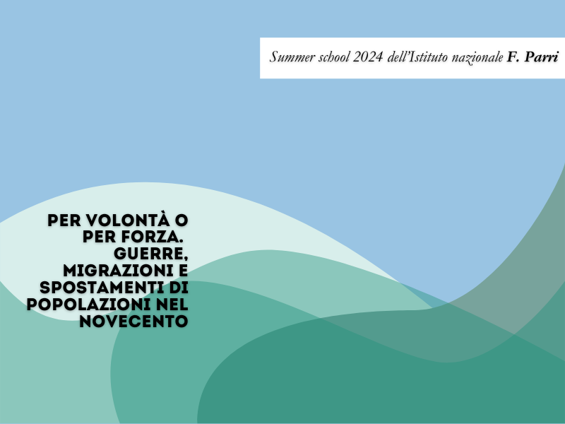 Summer school 2024 – Per volontà o per forza.  Guerre, migrazioni e spostamenti di popolazioni nel Novecento – Istituto nazionale Parri