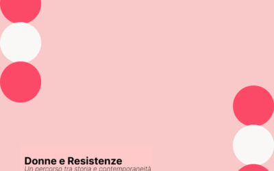 Donne e Resistenze Un percorso tra storia e contemporaneità – convegno