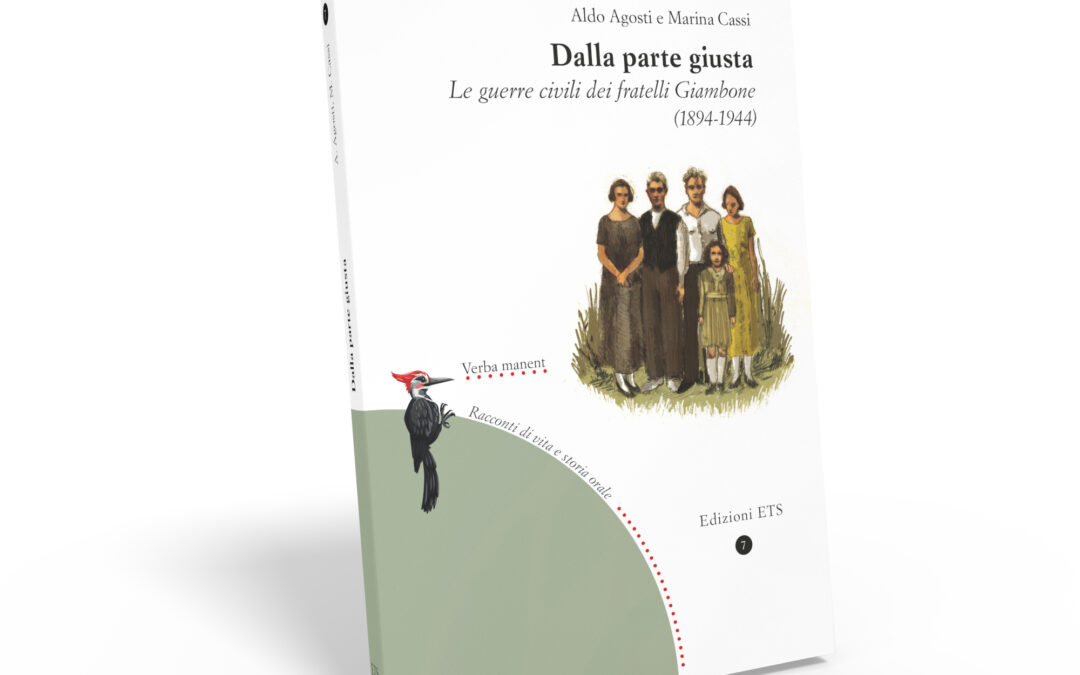A. Agosti e M.Cassi, Dalla parte giusta. Le guerre civili dei fratelli Giambone (1894-1944) (Edizioni ETS, 2025)