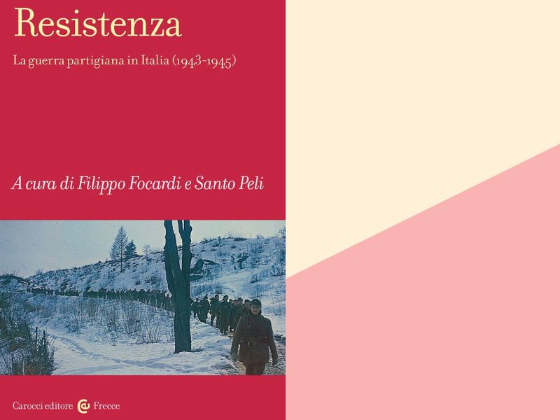 Resistenza. La guerra partigiana in Italia (1943-45) a cura di F. Focardi, S Peli – Presentazione del libro