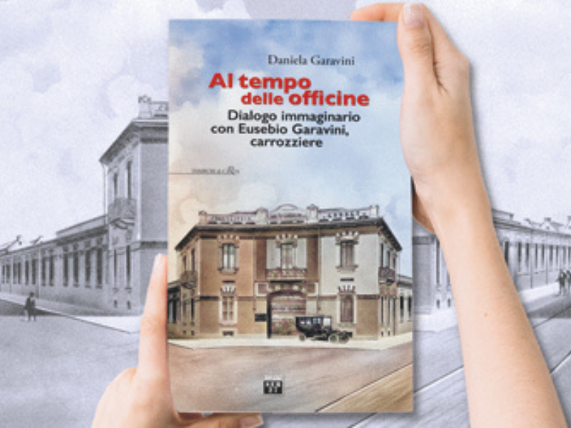 D. Garavini, Al tempo delle officine. Dialogo immaginario con Eusebio Garavini, carrozziere – Presentazione del libro