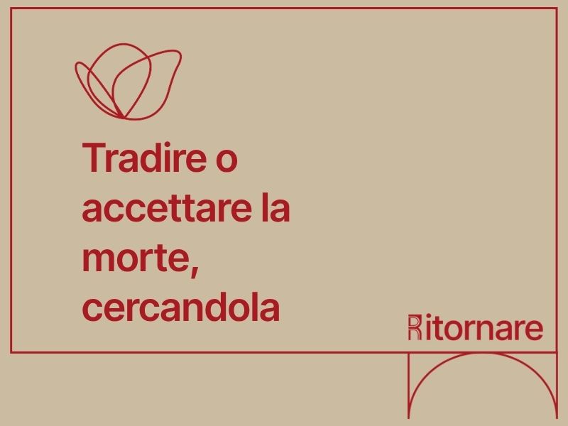 Tradire o accettare la morte, cercandola. La testimonianza di un partigiano